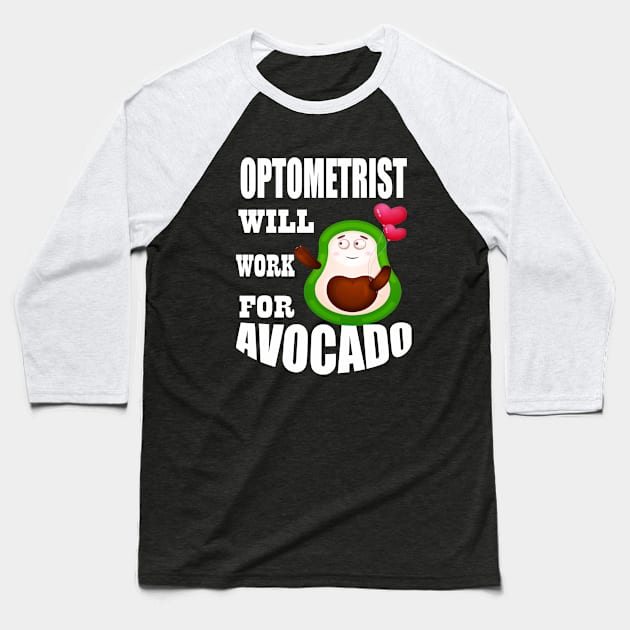 Optometrist Will Work for Avocad Baseball T-Shirt by Emma-shopping